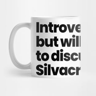 Introverted but willing to discuss Silvacre - Amy Silva and Kirsten Longacre Mug